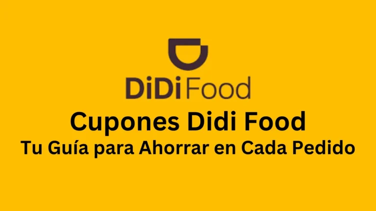 Cupones Didi Food: Tu Guía para Ahorrar en Cada Pedido