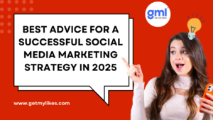 Best Advice for a Successful Social Media Marketing Strategy in 2025