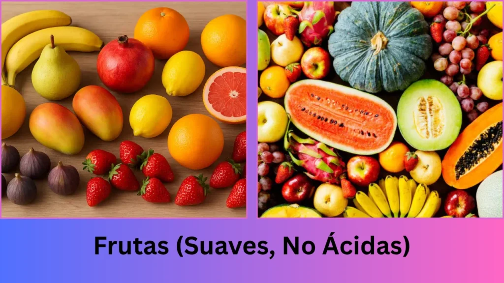 menu para gastritis Frutas (Suaves, No Ácidas)