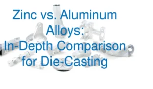 Zinc vs Aluminum Alloys In-Depth Comparison for Die-Casting
